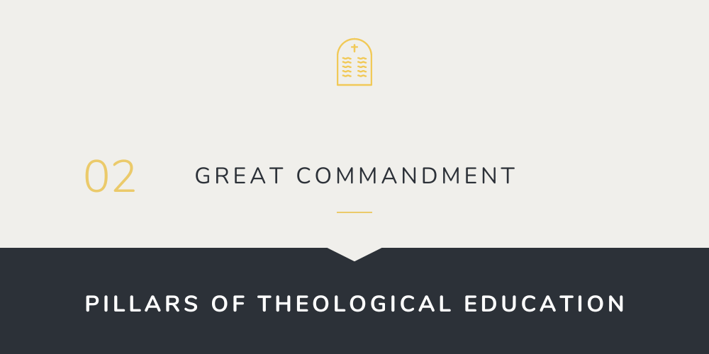 The Great Commandment and Theological Education