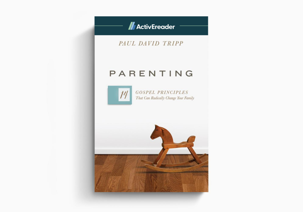ActivEreader Parenting by Paul Tripp. Published by Crossway.
